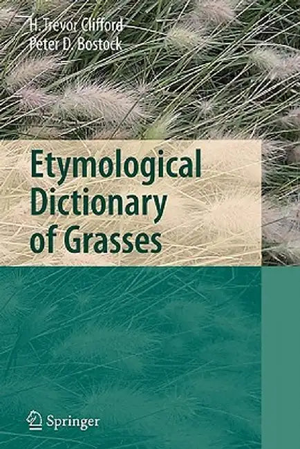 Etymological Dictionary of Grasses by Harold T. Clifford