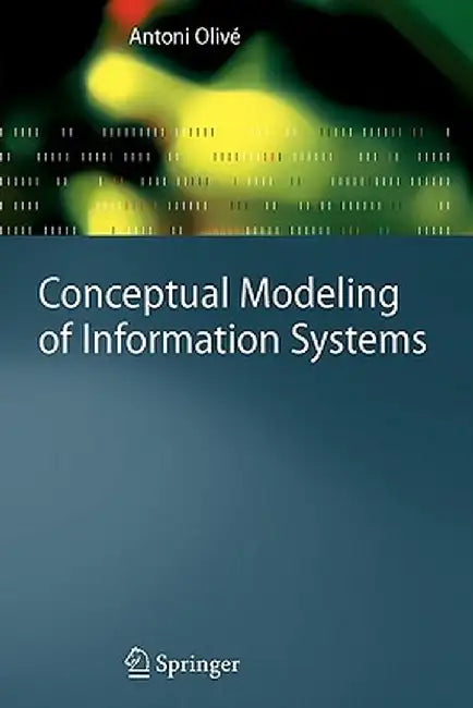Conceptual Modeling of Information Systems by Antoni Olivé