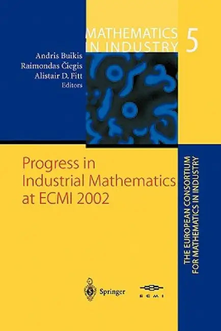 Progress in Industrial Mathematics at Ecmi 2002 by Andris Buikis
