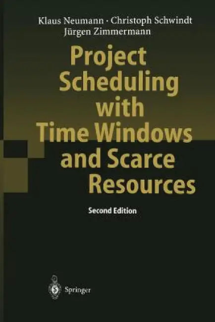 Project Scheduling with Time Windows and Scarce Resources: Temporal and Resource-Constrained Project Scheduling with Regular and Nonregular Objective by Klaus Neumann
