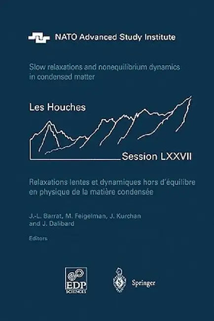 Slow Relaxations and Nonequilibrium Dynamics in Condensed Matter: Les Houches Session LXXVII, 1-26 July, 2002 by Jean-Louis Barrat
