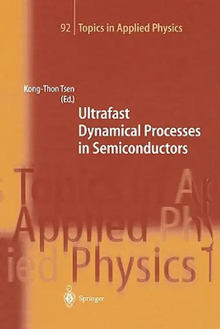 Ultrafast Dynamical Processes in Semiconductors by Kong-Thon Tsen