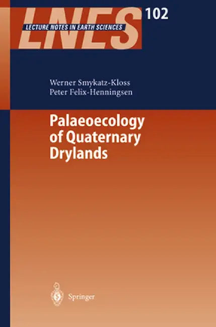 Palaeoecology of Quaternary Drylands by Werner Smykatz-Kloss