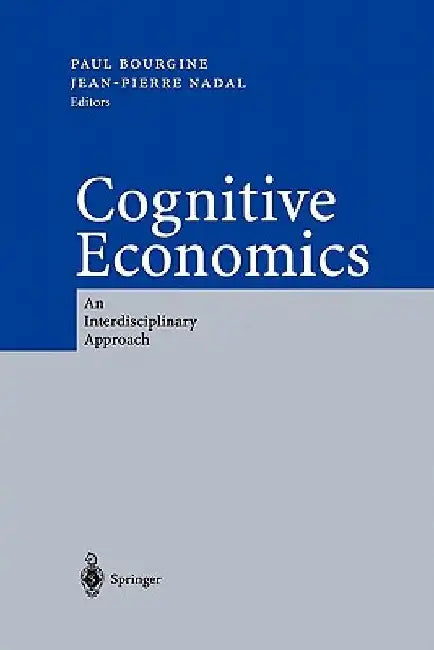 Cognitive Economics: An Interdisciplinary Approach by Paul Bourgine