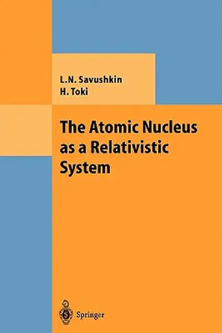 The Atomic Nucleus as a Relativistic System by Lev N. Savushkin