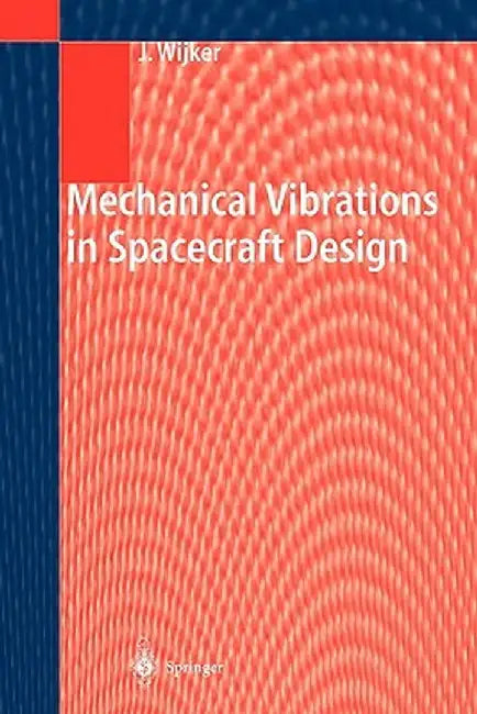 Mechanical Vibrations in Spacecraft Design by J. Jaap Wijker