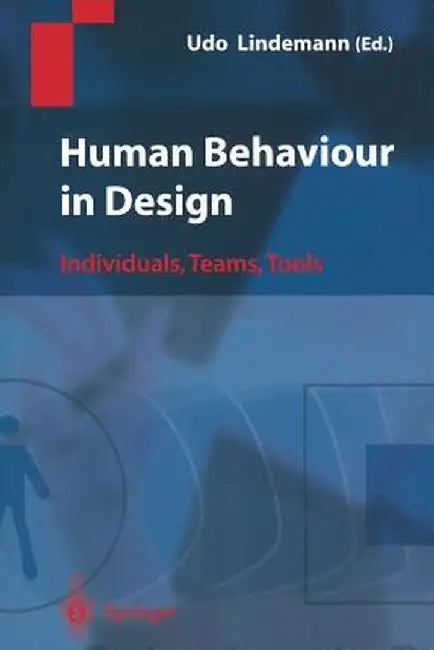 Human Behaviour in Design: Individuals, Teams, Tools by Udo Lindemann