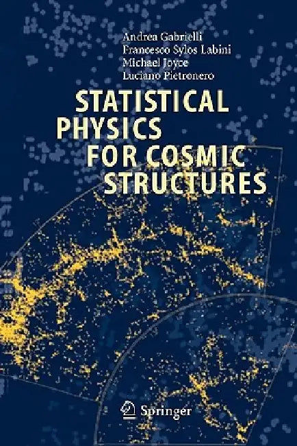Statistical Physics for Cosmic Structures by Andrea Gabrielli