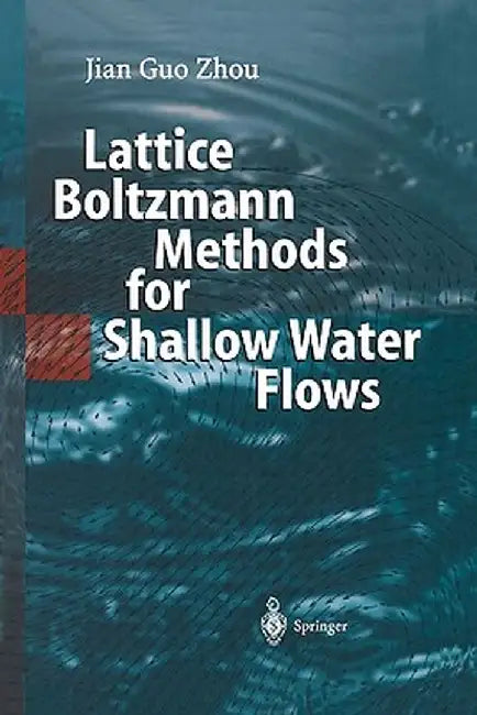 Lattice Boltzmann Methods for Shallow Water Flows by Jian Guo Zhou