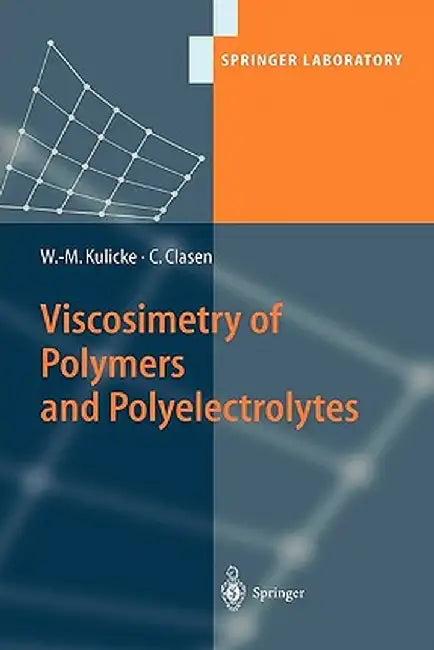 Viscosimetry of Polymers and Polyelectrolytes by Werner-Michael Kulicke