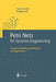 Petri Nets for Systems Engineering: A Guide to Modeling, Verification, and Applications by Claude Girault