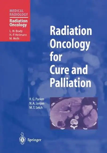 Radiation Oncology for Cure and Palliation by R. G. Parker