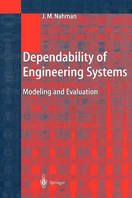 Dependability of Engineering Systems: Modeling and Evaluation by Jovan M. Nahman