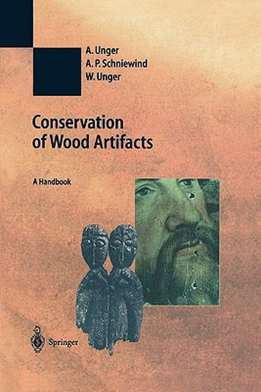 Conservation of Wood Artifacts: A Handbook by A. Unger