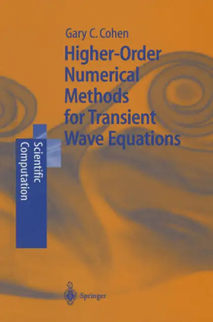 Higher-Order Numerical Methods for Transient Wave Equations by Gary Cohen