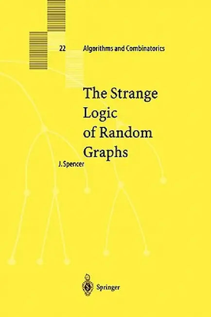 The Strange Logic of Random Graphs by Joel Spencer