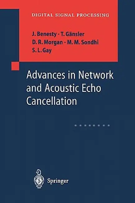 Advances in Network and Acoustic Echo Cancellation by J. Benesty