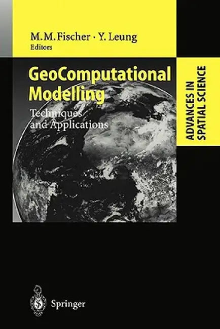 Geocomputational Modelling: Techniques and Applications by Manfred M. Fischer