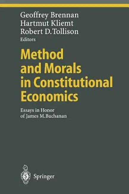 Method and Morals in Constitutional Economics: Essays in Honor of James M. Buchanan by Geoffrey Brennan