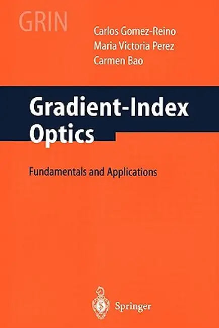 Gradient-Index Optics: Fundamentals and Applications by C. Gomez-Reino