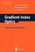 Gradient-Index Optics: Fundamentals and Applications by C. Gomez-Reino