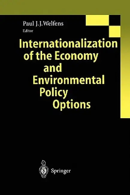 Internationalization of the Economy and Environmental Policy Options by Paul J. J. Welfens