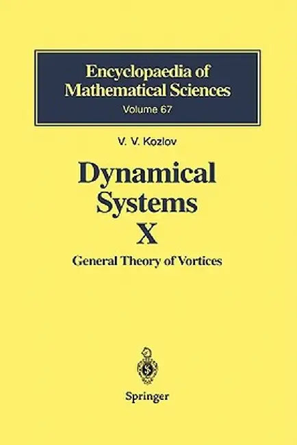 Dynamical Systems X: General Theory of Vortices by Victor V. Kozlov
