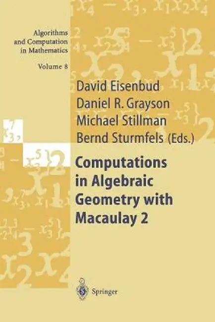 Computations in Algebraic Geometry with Macaulay 2 by David Eisenbud
