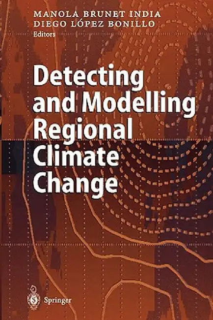 Detecting and Modelling Regional Climate Change by Manola Brunet India
