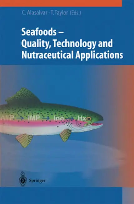 Seafoods: Quality, Technology and Nutraceutical Applications by Cesarettin Alasalvar