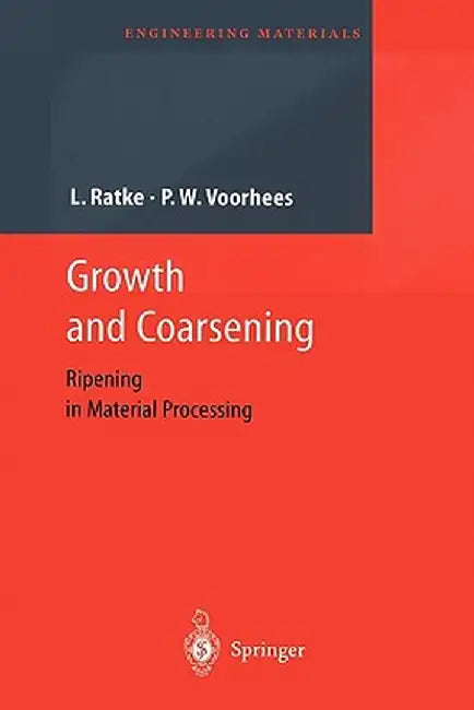 Growth and Coarsening: Ostwald Ripening in Material Processing by Lorenz Ratke