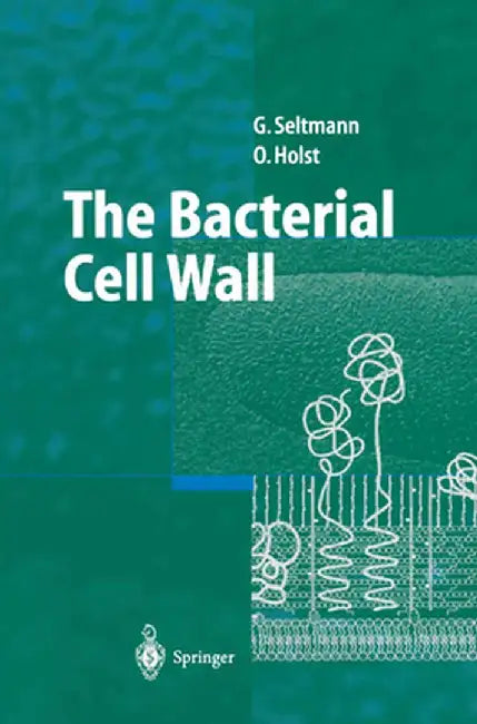 The Bacterial Cell Wall by Guntram Seltmann