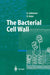 The Bacterial Cell Wall by Guntram Seltmann