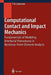 Computational Contact and Impact Mechanics: Fundamentals of Modeling Interfacial Phenomena in Nonlinear Finite Element Analysis by Tod A. Laursen