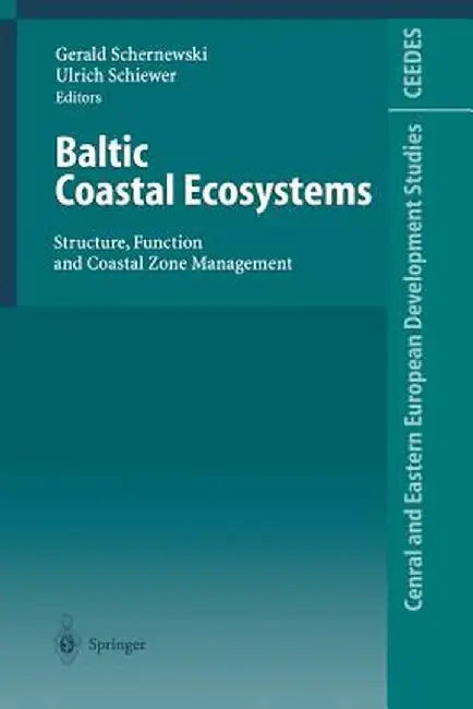 Baltic Coastal Ecosystems: Structure, Function and Coastal Zone Management by Gerald Schernewski