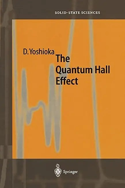 The Quantum Hall Effect by Daijiro Yoshioka