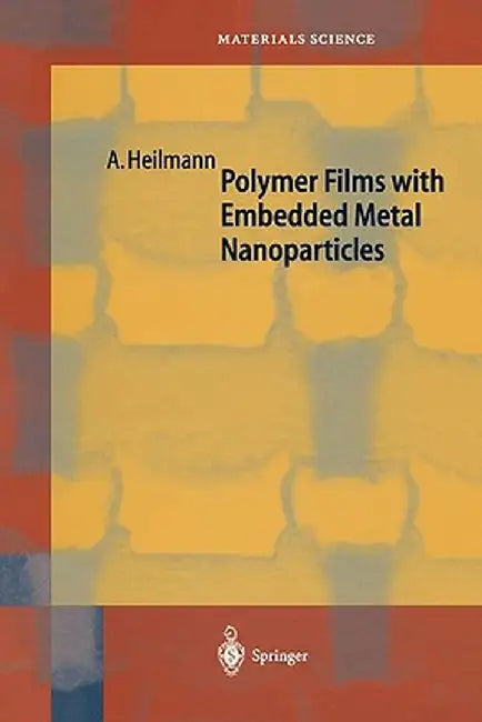 Polymer Films with Embedded Metal Nanoparticles by Andreas Heilmann