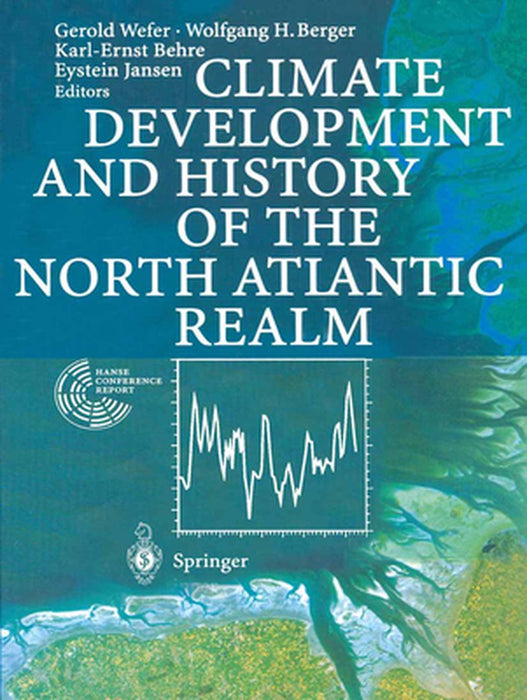 Climate Development and History of the North Atlantic Realm by Gerold Wefer