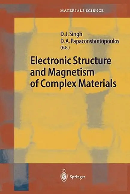 Electronic Structure and Magnetism of Complex Materials by David J. Singh