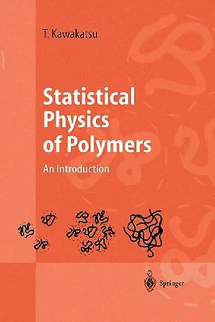 Statistical Physics of Polymers: An Introduction by Toshihiro Kawakatsu