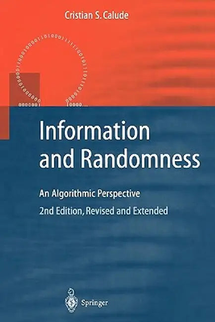 Information and Randomness: An Algorithmic Perspective by Cristian S. Calude