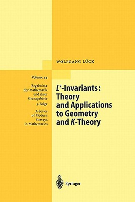 L2-Invariants: Theory and Applications to Geometry and K-Theory by Wolfgang Lück