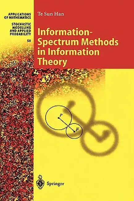 Information-Spectrum Methods in Information Theory by Te Sun Han