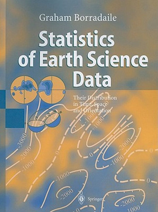 Statistics of Earth Science Data: Their Distribution in Time, Space and Orientation by Graham J. Borradaile