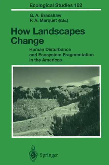 How Landscapes Change: Human Disturbance and Ecosystem Fragmentation in the Americas by K. L. Ronnenberg