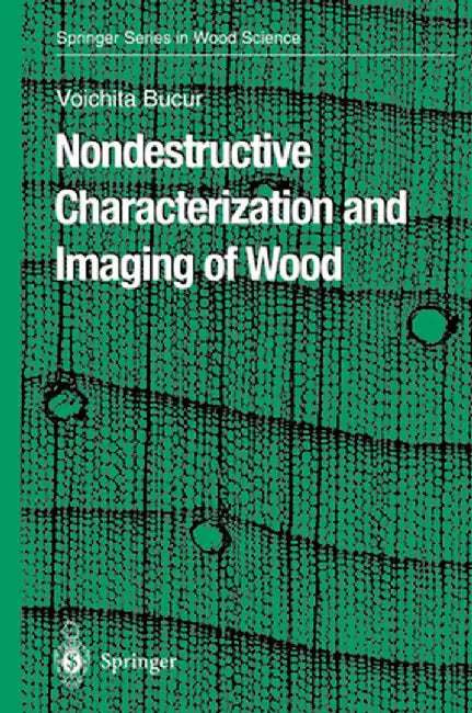 Nondestructive Characterization and Imaging of Wood by Voichita Bucur