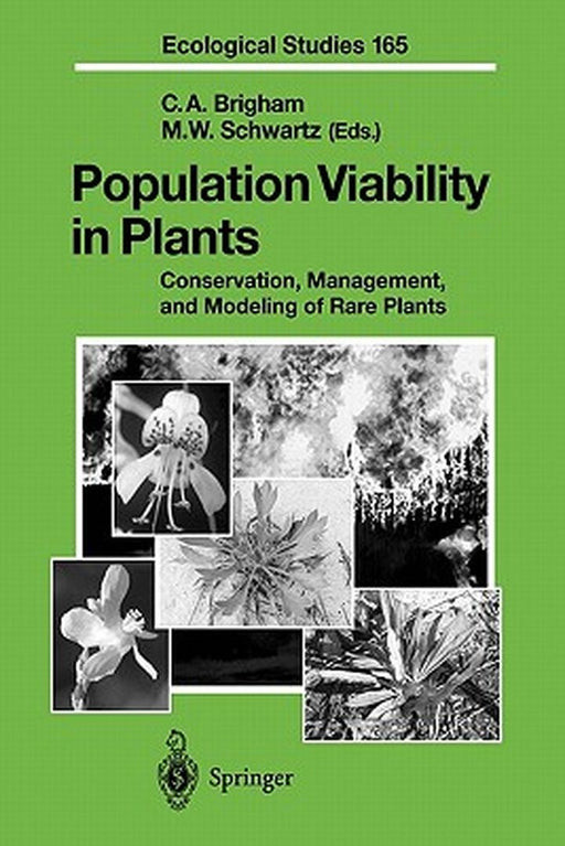 Population Viability in Plants: Conservation, Management, and Modeling of Rare Plants by Christy A. Brigham