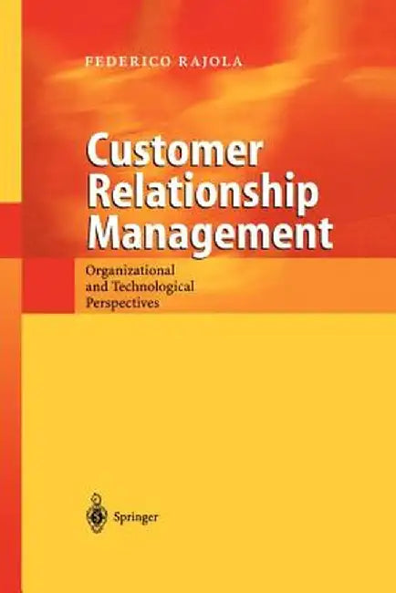 Customer Relationship Management: Organizational and Technological Perspectives by Federico Rajola