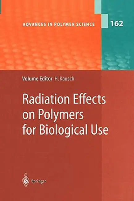 Radiation Effects on Polymers for Biological Use by Henning Kausch