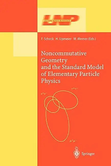 Noncommutative Geometry and the Standard Model of Elementary Particle Physics by Florian Scheck